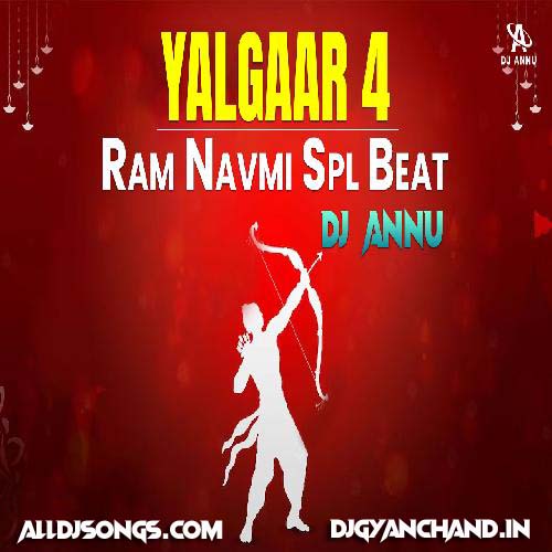 Yalgaar 4 - Ram Navmi Beat Construction Mix - DJ Annu Gopiganj